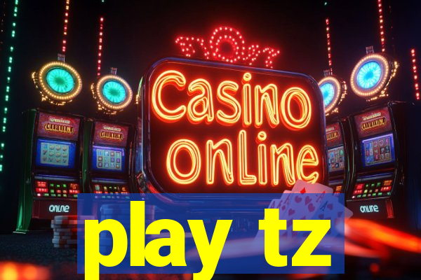play tz